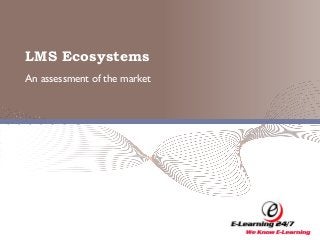 LMS Ecosystems
An assessment of the market

 