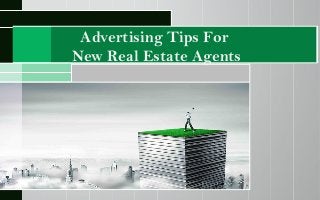 Advertising Tips For
New Real Estate Agents
 