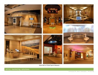Iowa Hall of Pride Sports Museum


efritz marketing solutions
                                                                innovative   and   relevant   thinking
 