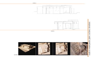ﬁnal model>>
                                                       section a>>




                                    section b>>




studio ii>>model photos, plans, sections, elevations
 