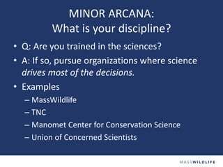 MINOR ARCANA:
What is your discipline?
• Q: Are you trained in the sciences?
• A: If so, pursue organizations where scienc...