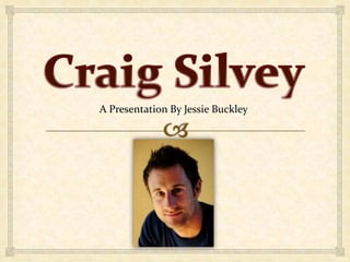 Craig Silvey A Presentation By Jessie Buckley 