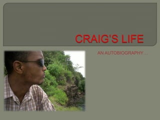 CRAIG’S LIFE AN AUTOBIOGRAPHY… 