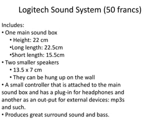 Logitech Sound System (50 francs) Includes:  ,[object Object]