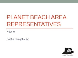 Planet Beach Area Representatives	 How to:  Post a Craigslist Ad 