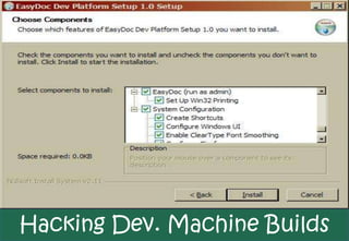 Hacking Dev. Machine Builds
 