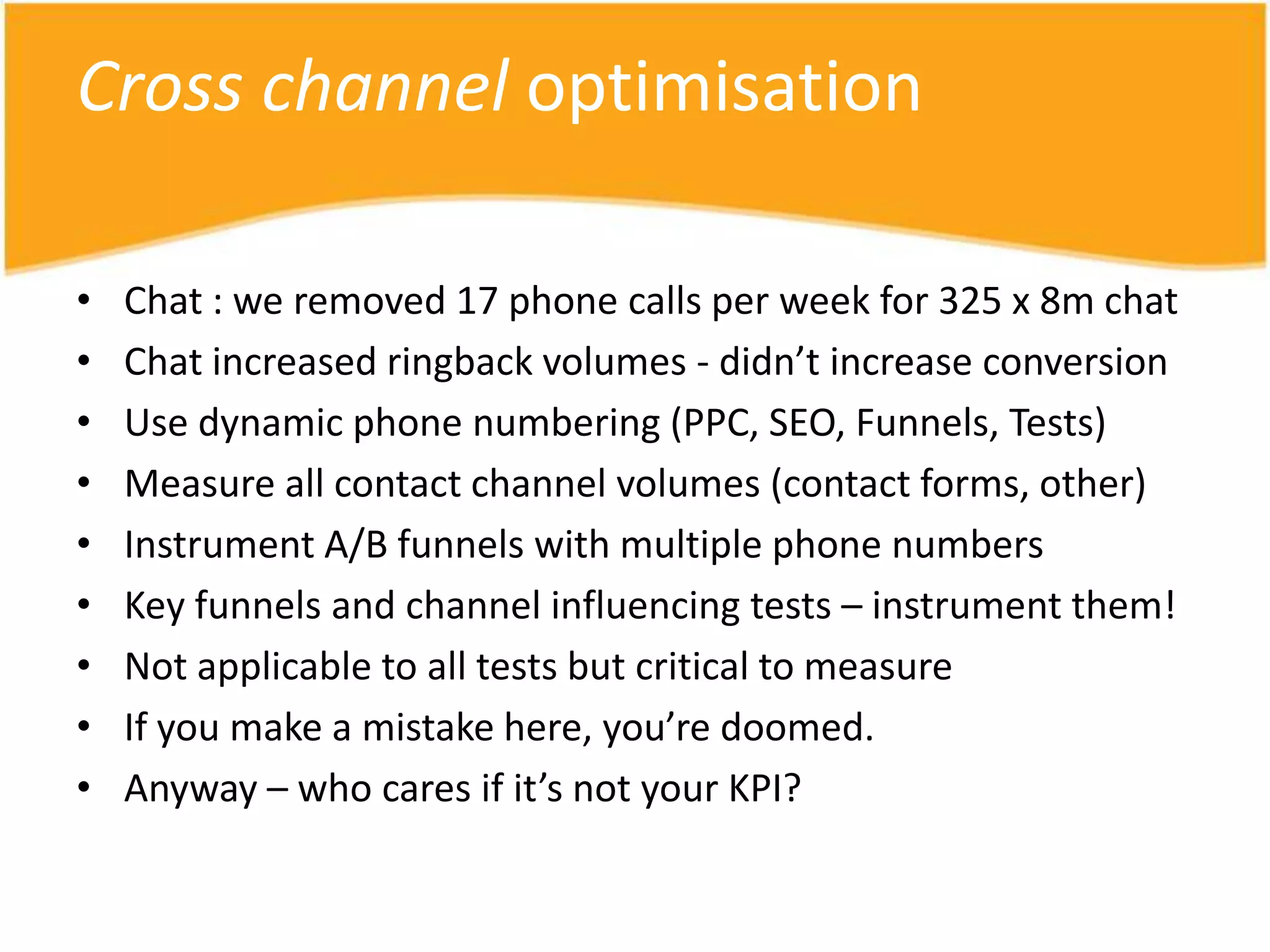 SummaryDon’t overcook tests with too many variablesDon’t test things very similar (blue vs. green button?)Don’t be timid – fail faster, be bolderInternational tests show little cultural differencesMarket conditions & traffic mix are more importantBiggest drivers on page = Copy, CTA and CTA copy, Images, Badging, Nav/LayoutBiggest external factors =Page and site performance, Browser compatibilityWe are now doing up to 7M page tests per month