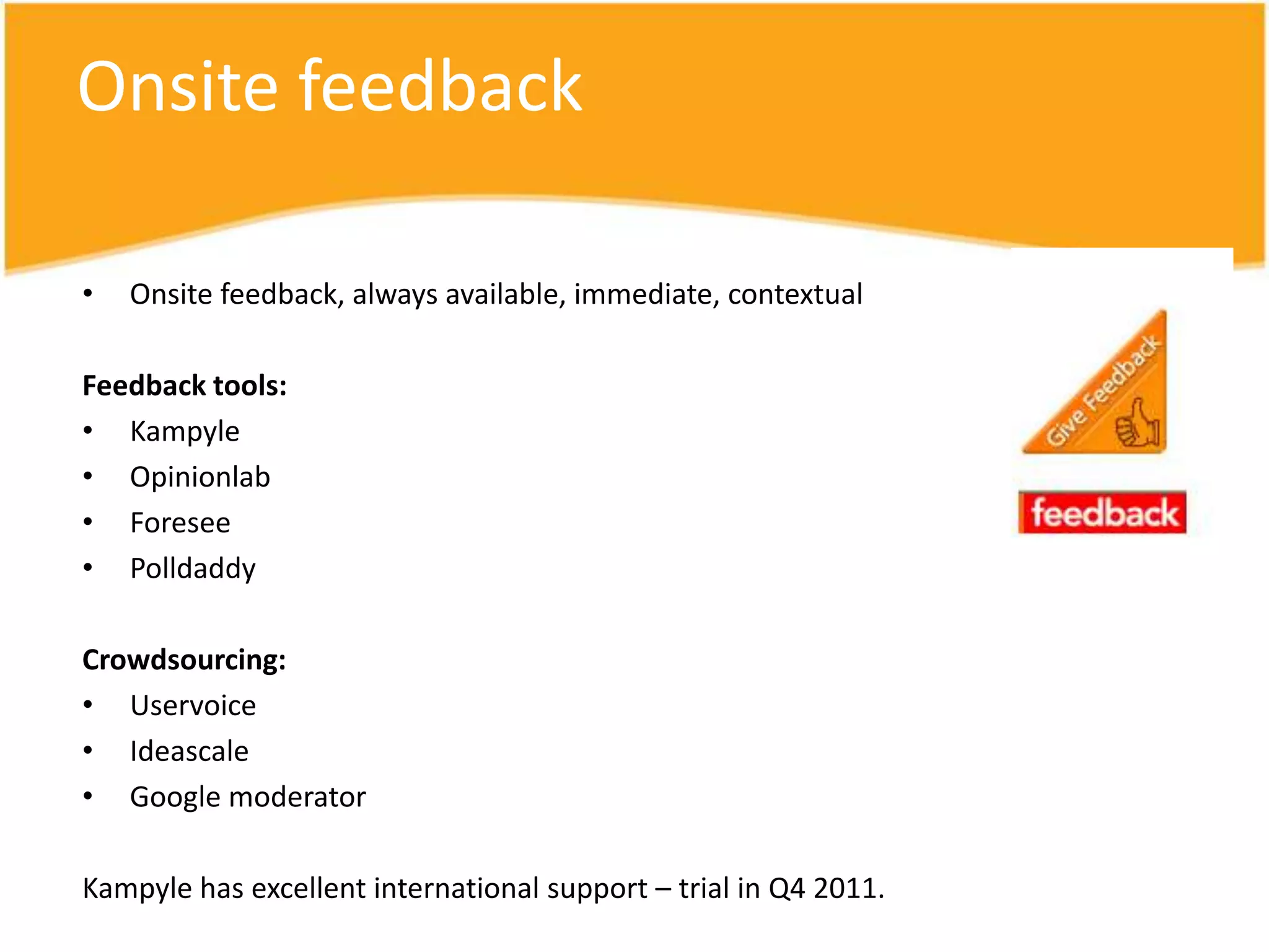 What’s the ROI like on this work?Reduction in call time, questions, hassleFaster booking time (< 10%)Greater customer delight – feedback.  Less questions and worries12.4% from funnel work, 12.5% from MVT3.5% increase in downstream conversion rate5.5% increase in NPS (Customer sat) score 4% increase from mobile optimised siteTotal increase in conversion (against control) = 32%Actual increase in conversion = 41%NO additional marketing spend neededOn one site = > several hundred thousand € per monthYearly budget for usability, staff, tools – paid within weeks