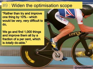 #9 : Widen the optimisation scope 
@OptimiseOrDie 
 