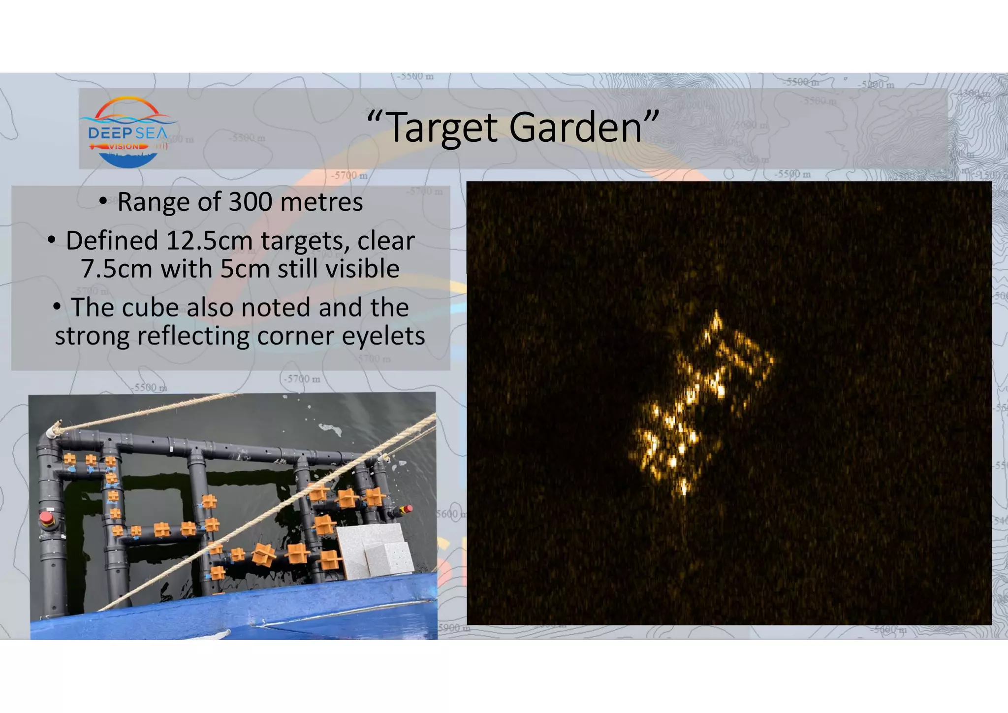 “Target Garden”
• Range of 300 metres
• Defined 12.5cm targets, clear
7.5cm with 5cm still visible
• The cube also noted and the
strong reflecting corner eyelets
 