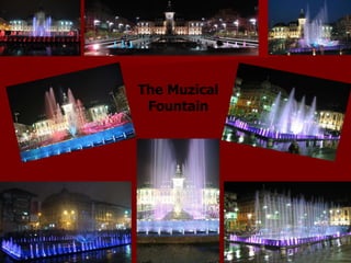 The Muzical Fountain 
