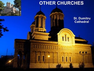 St. Dumitru Cathedral   OTHER CHURCHES 