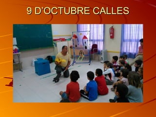 9 D’OCTUBRE CALLES9 D’OCTUBRE CALLES
 