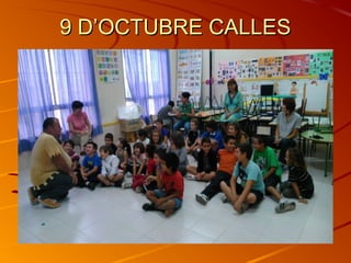 9 D’OCTUBRE CALLES9 D’OCTUBRE CALLES
 