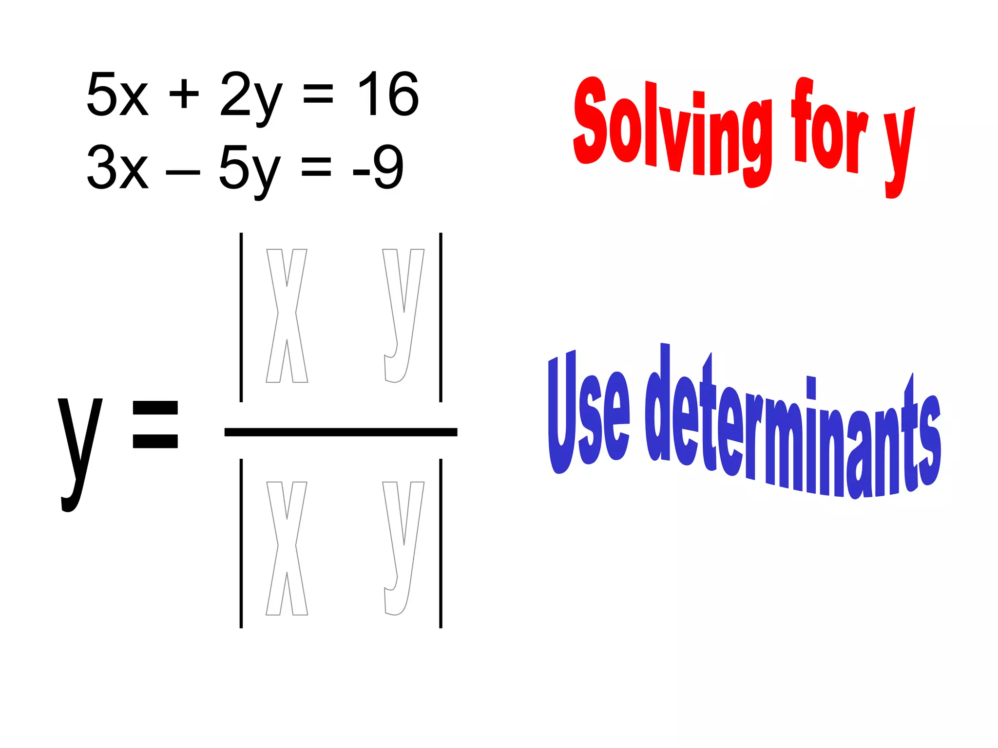 5x + 2y = 16
3x – 5y = -9
 