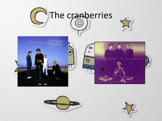 The cranberries
 