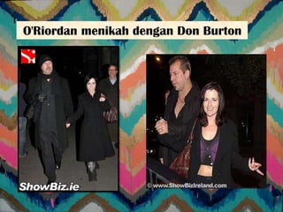 O'Riordan menikah dengan Don Burton
 