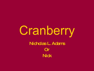 Cranberry Nicholas L. Adams Or Nick 