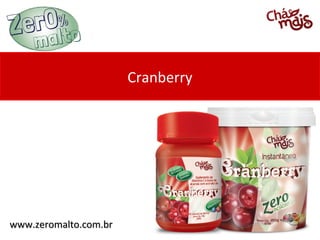 Cranberry




www.zeromalto.com.br
 