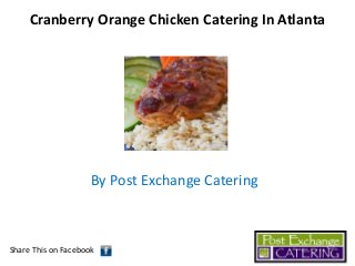 Cranberry Orange Chicken Catering In Atlanta

By Post Exchange Catering

Share This on Facebook

 