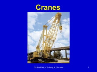OSHAOffice of Training & Education 1
Cranes
 