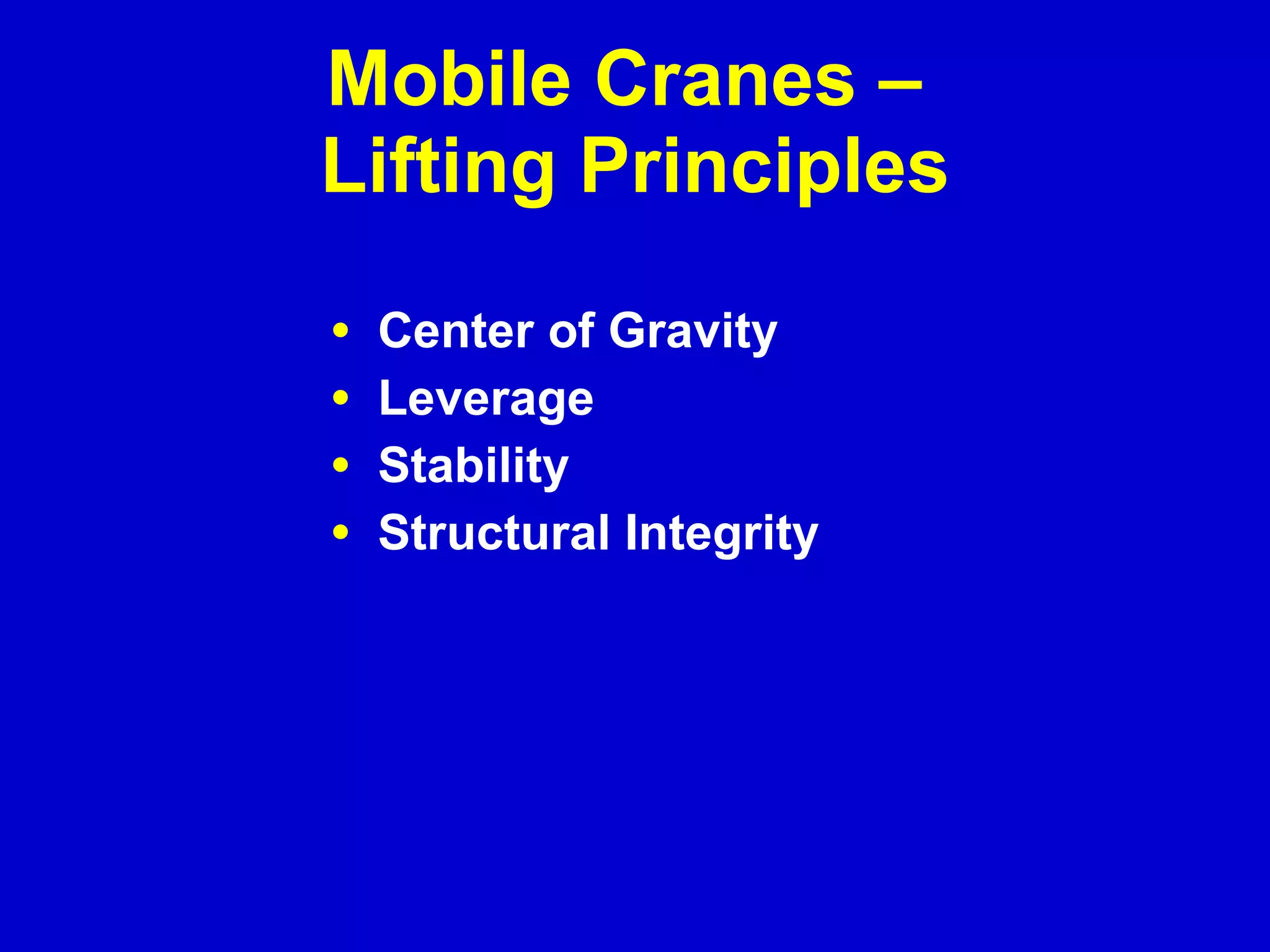 Mobile Cranes –  Lifting Principles Center of Gravity Leverage Stability Structural Integrity 