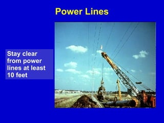 Stay clear from power lines at least 10 feet Power Lines 