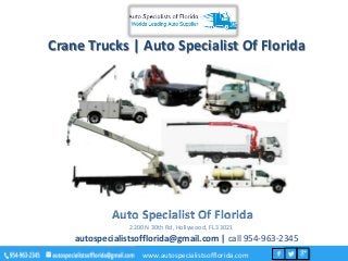 Crane Trucks | Auto Specialist Of Florida
Auto Specialist Of Florida
2200 N 30th Rd, Hollywood, FL 33021
autospecialistsofflorida@gmail.com | call 954-963-2345
www.autospecialistsofflorida.com
 