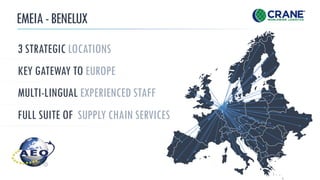EMEIA-BENELUX
CAPTION
3 STRATEGIC LOCATIONS
KEY GATEWAY TO EUROPE
MULTI-LINGUAL EXPERIENCED STAFF
FULL SUITE OF SUPPLY CHAIN SERVICES
 