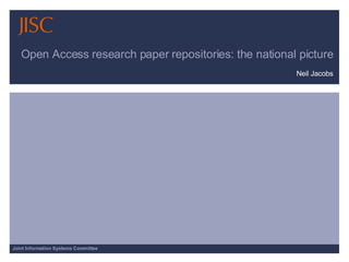 Open Access research paper repositories: the national picture Neil Jacobs 