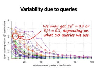 We may get 𝐸𝜌2 = 0.9 or
𝐸𝜌2 = 0.3, depending on
what 10 queries we use
Variability due to queries
 