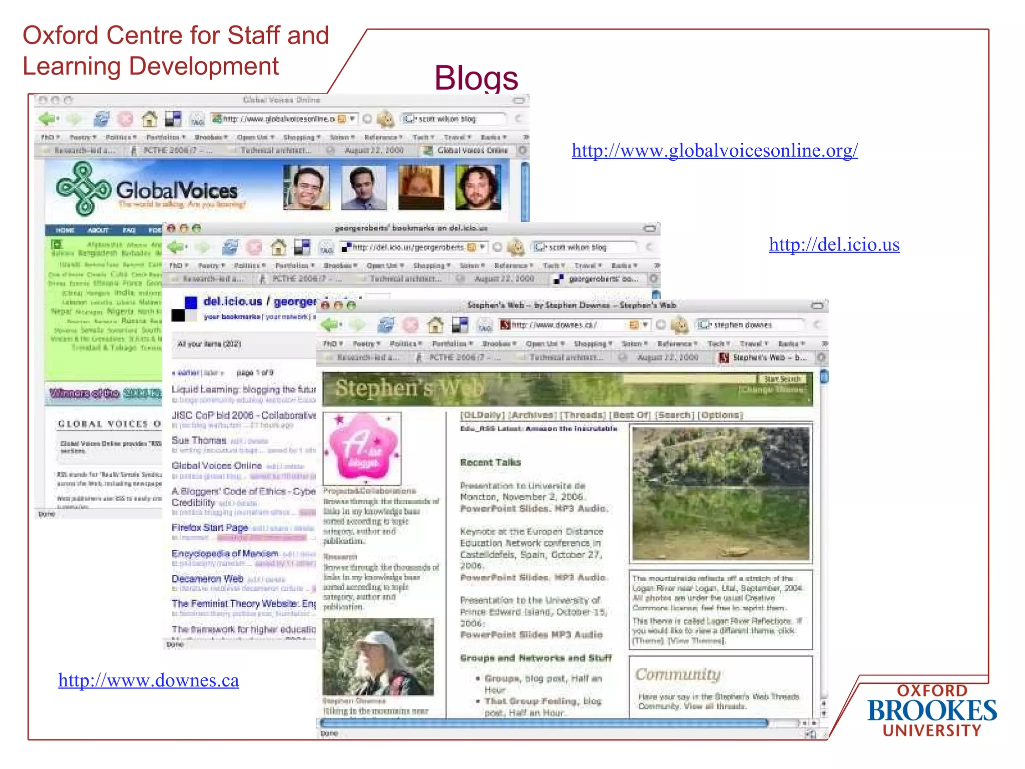 Blogs http://www.globalvoicesonline.org/   http://del.icio.us   http://www.downes.ca   