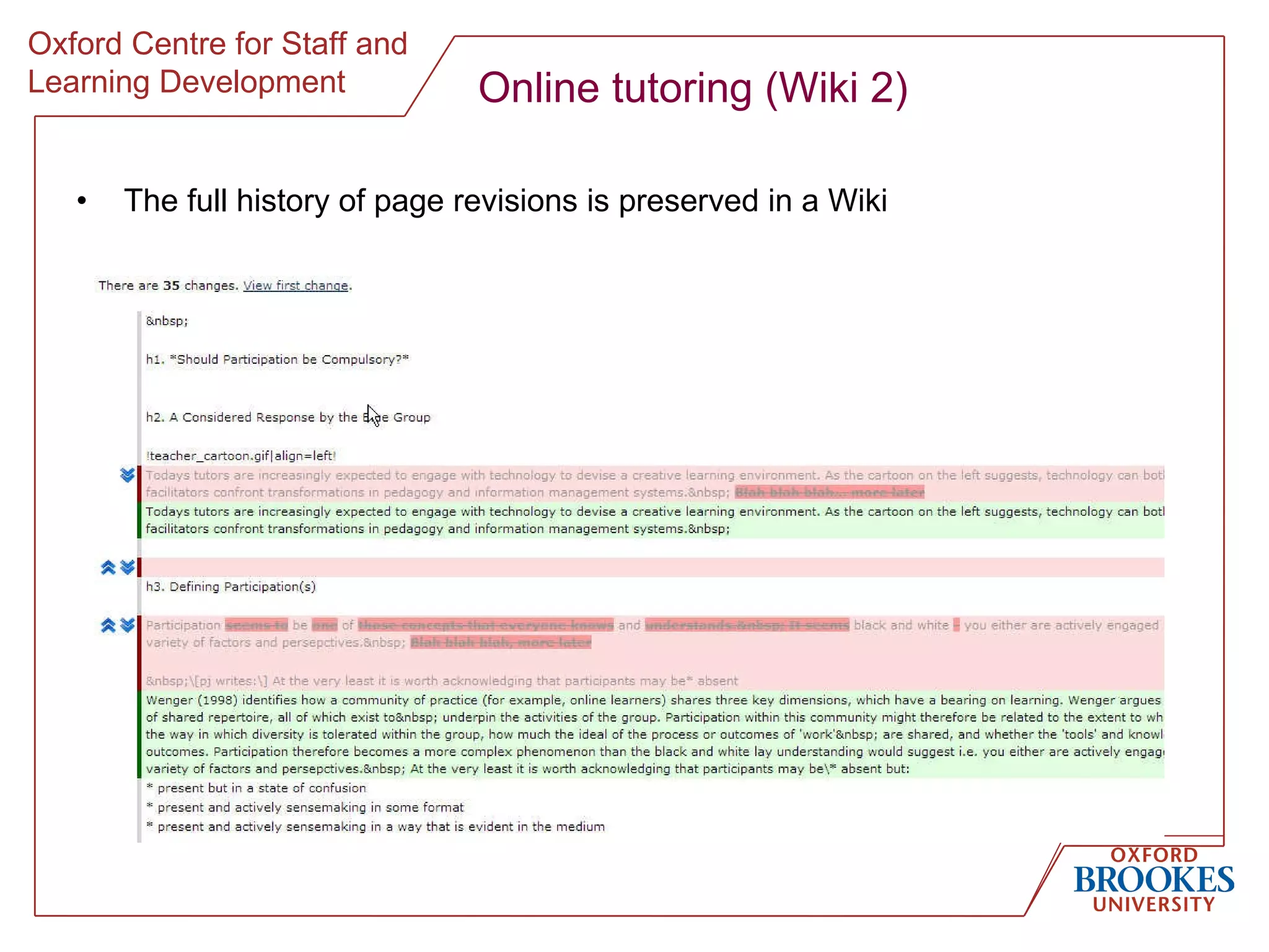Online tutoring (Wiki 2) The full history of page revisions is preserved in a Wiki 