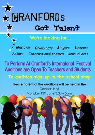 We’re looking for…

    Musician     Group acts     Singers     Dancers
   s
 Actors      International themes      Unusual acts




To audition sign-up in the school shop
  Please note that the auditions will be held in the
                    Concert Hall
           Monday 13th June 3.30 – 5pm
 