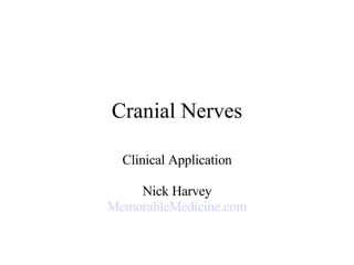 Cranial Nerves Clinical Application Nick Harvey MemorableMedicine.com 