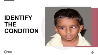 IDENTIFY
THE
CONDITION
18
 