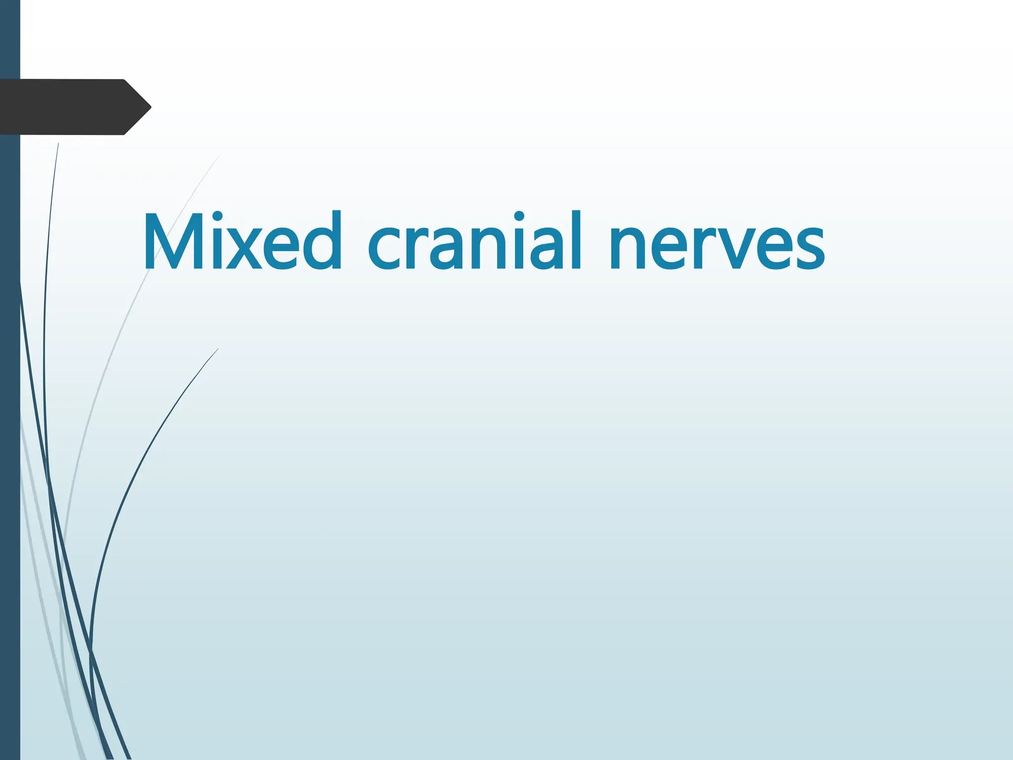 Mixed cranial nerves
 