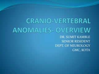 DR. SUMIT KAMBLE
SENIOR RESIDENT
DEPT. OF NEUROLOGY
GMC, KOTA
 