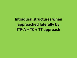 FN facial nerve , ICA internal carotid artery , IJV internal jugular vein , JB jugular bulb , Isc lateral
semicircular canal , OA occipital artery , psc posterior semicircular canal , ssc superior
semicircular canal , TPC transverse process of the atlas (C1) , IX , glossopharyngeal nerve , XI
spinal accessory nerve
 