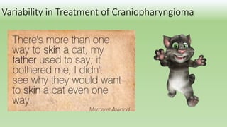 Variability in Treatment of Craniopharyngioma
 