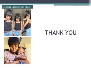 THANK YOU
Rocking Crouzon’s in Style!
 