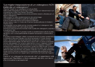 “La miglior trasposizione di un videogioco NON
tratta da un videogioco”.
  Perchè “Crank” è un videogioco a tutti gli effetti.
Nelle scelte fotografiche si scorge molto (riprese con telecamera in pri-
ma persona in stile First Person Shooter),
nelle scelte di sceneggiatura (la storia potrebbe essere utilizzata per un
signor videogioco),
nelle location e nella caratterizzazione dei personaggi.
I combattimenti ricordano quelli dei videogiochi.
Il ritmo rimane sempre e comunque omogeneo,
senza nessun calo, in modo da rimanere quella pellicola di intratteni-
mento che è.
La fotografia, come detto prima, ricorda quella di un videogioco: stile
che caratterizzerà il film per tutta la durata.
Anche la colonna sonora ricorda molto quella dei videogiochi, sopratut-
to quelli anni ‘80:
  in questi infatti il tema musicale è solito a caratterizzare tutta la durata
del gioco, con l’unica particolarità di essere riproposto in diversi stili e
generi.
In questo lungometaggio, difatti, è presente anche questa caratteristica:
il motivetto è sempre uguale ma viene riproposto in modo diverso.
Crank racchiude in sé tutti gli stereotipi del genere action movies
come raramente capita. Gli elementi ci sono tutti: un eroe muscoloso,
ironico, dal passato non proprio adamantino e suo malgrado costret-
to a rincorrere i nemici anziché stare con la sua ragazza, il classico
contorno di malavitosi neri, portoricani, cinesi con abiti firmati, muscoli
in evidenza, tra terrazze con piscine e belle donne sotto vetro, la pupa
dell’eroe bella oca bionda, che passa metà film con il vestito strappato,
corse contro il tempo e sparatorie coreografate alla perfezione, sar-
casmi ed ironie che non risparmiano nemmeno la morte del migliore
amico.
Crank è “un videogame che prende vita”, un gigantesco vide-
ogioco per PlayStation o Xbox realizzato dal vero, con tecni-
che innovative e sensazionali.
 