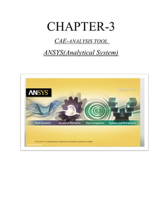 CHAPTER-3
CAE-ANALYSIS TOOL
ANSYS(Analytical System)
 