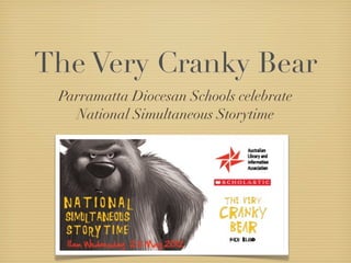 The Very Cranky Bear
 Parramatta Diocesan Schools celebrate
   National Simultaneous Storytime
 