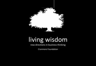 living wisdom new directions in business thinking Cranmore Foundation 