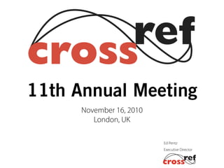 Executive Director
Ed Pentz
11th Annual Meeting
November 16, 2010
London, UK
 