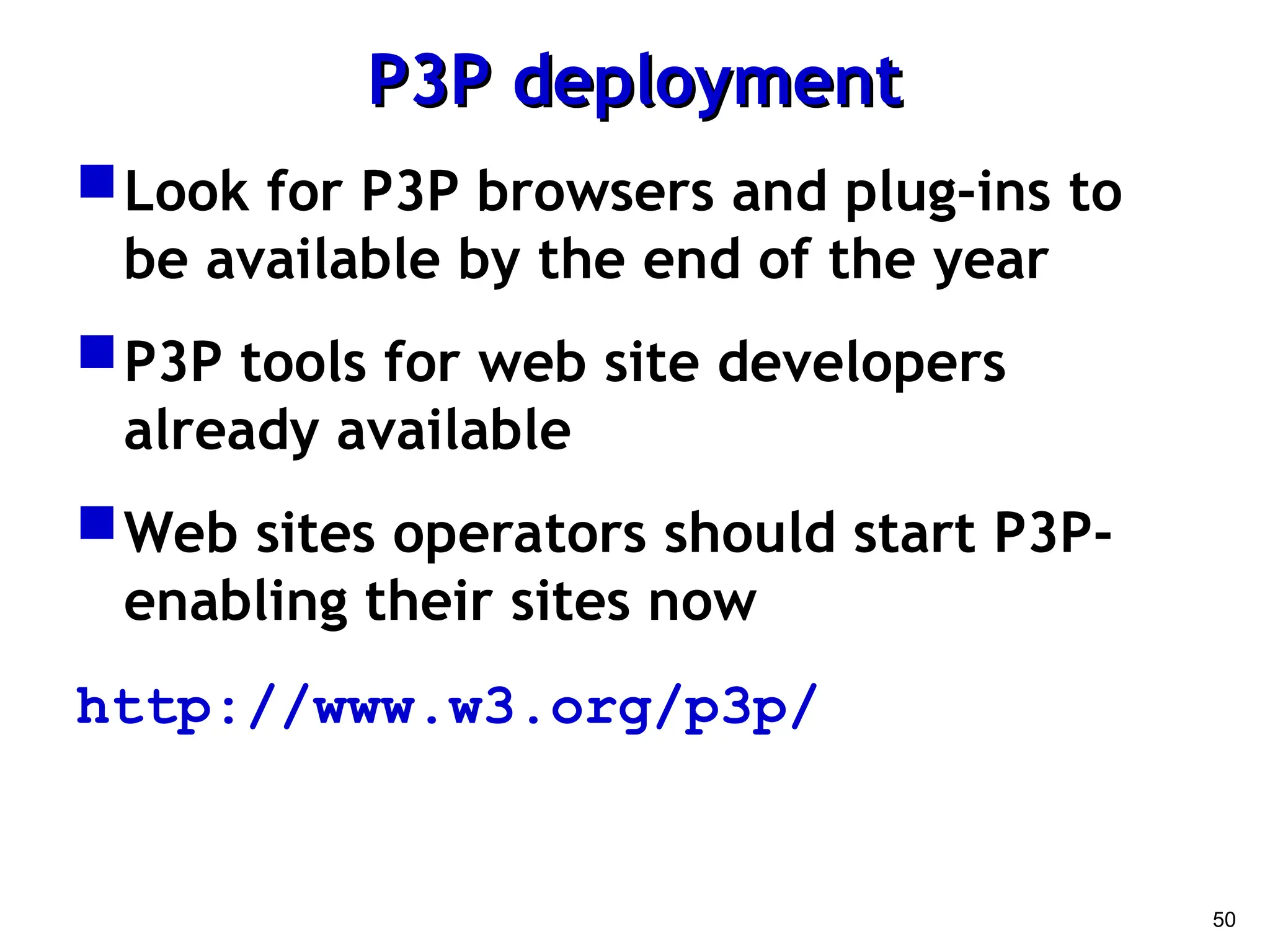 50
P3P deployment
P3P deployment
Look for P3P browsers and plug-ins to
be available by the end of the year
P3P tools for web site developers
already available
Web sites operators should start P3P-
enabling their sites now
http://www.w3.org/p3p/
 
