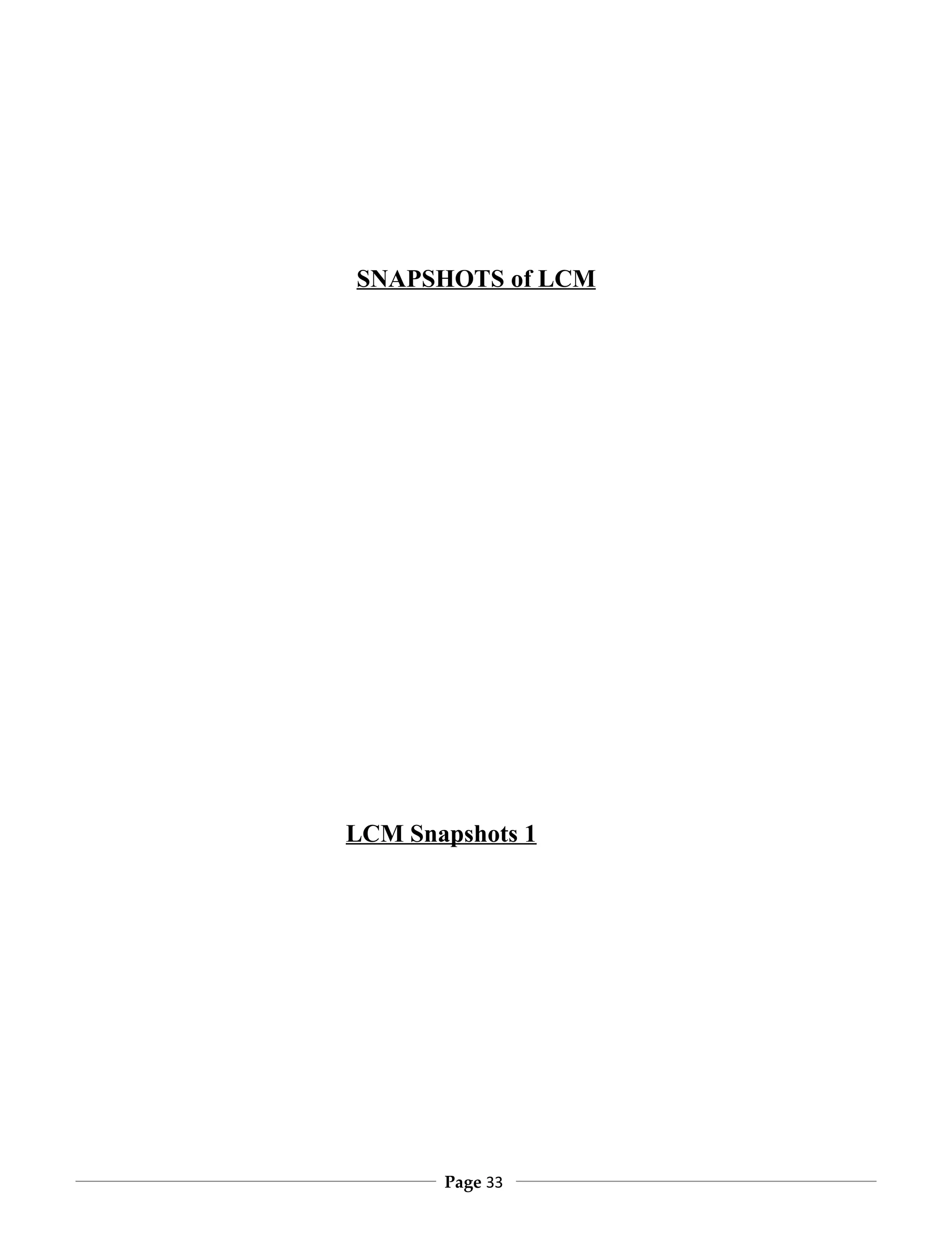 SNAPSHOTS of LCM




LCM Snapshots 1




       Page 33
 