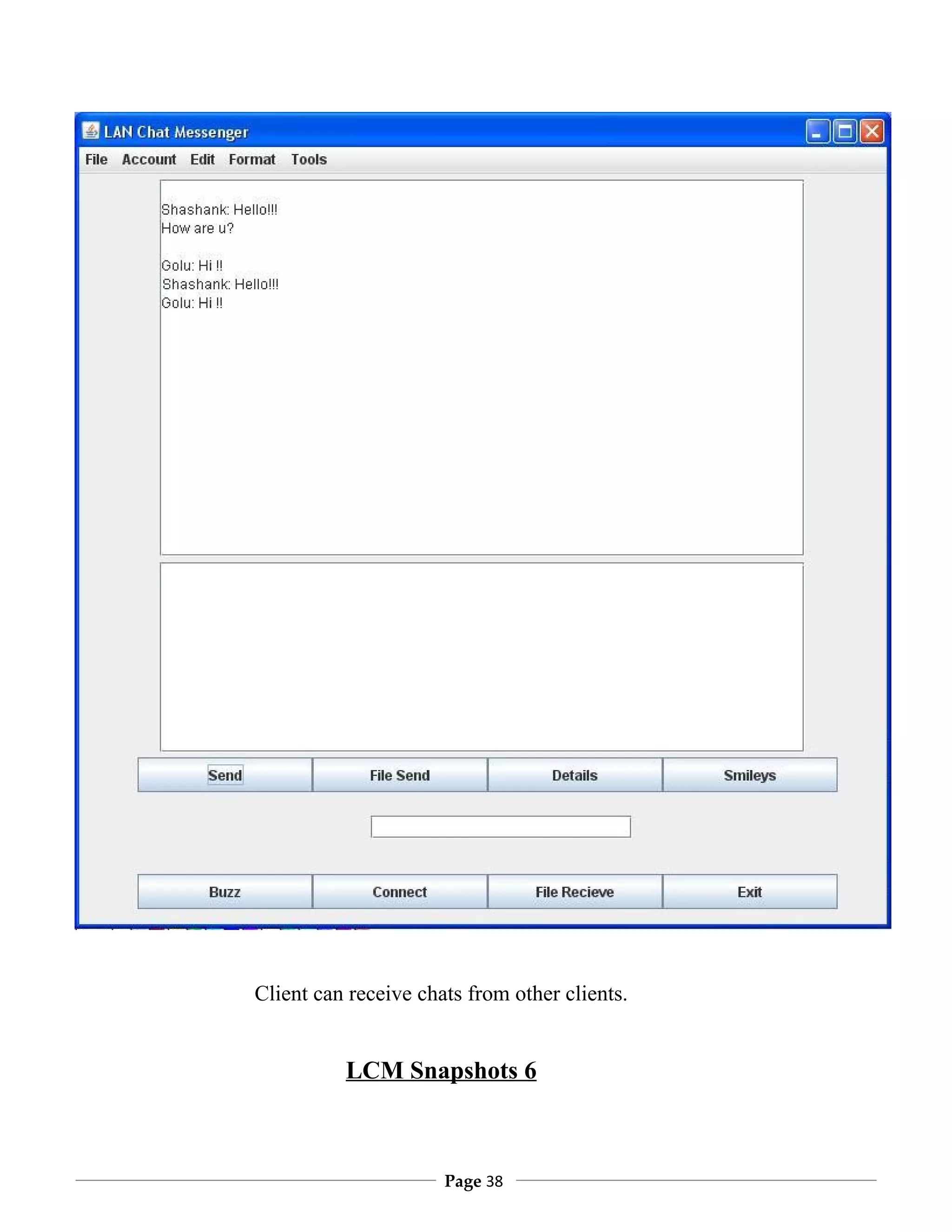 Client can receive chats from other clients.


          LCM Snapshots 6



                      Page 38
 
