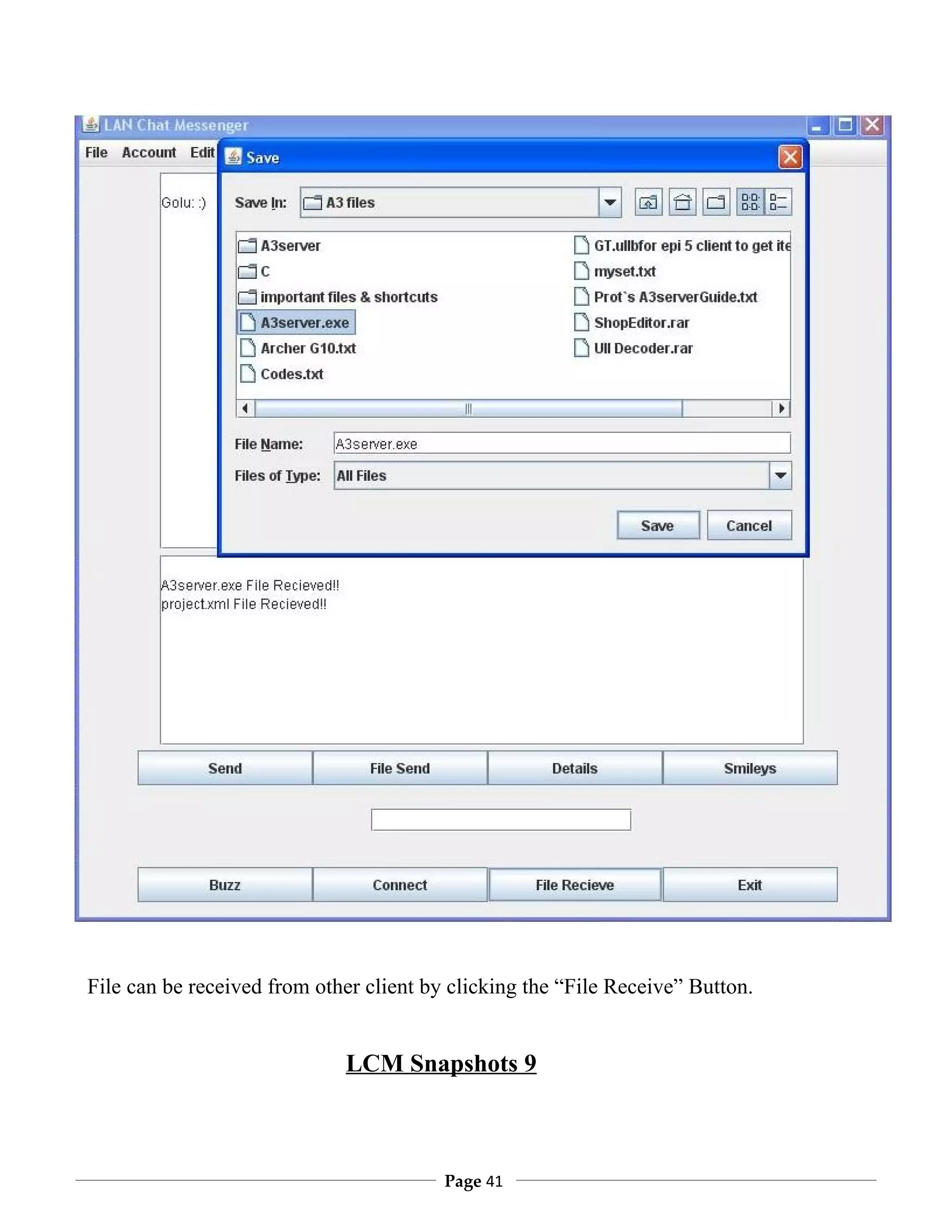 File can be received from other client by clicking the “File Receive” Button.


                             LCM Snapshots 9



                                         Page 41
 
